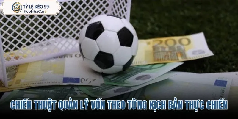 chien-thuat-quan-ly-von-theo-tung-kich-ban-thuc-chien chien-thuat-quan-ly-von-theo-tung-kich-ban-thuc-chien