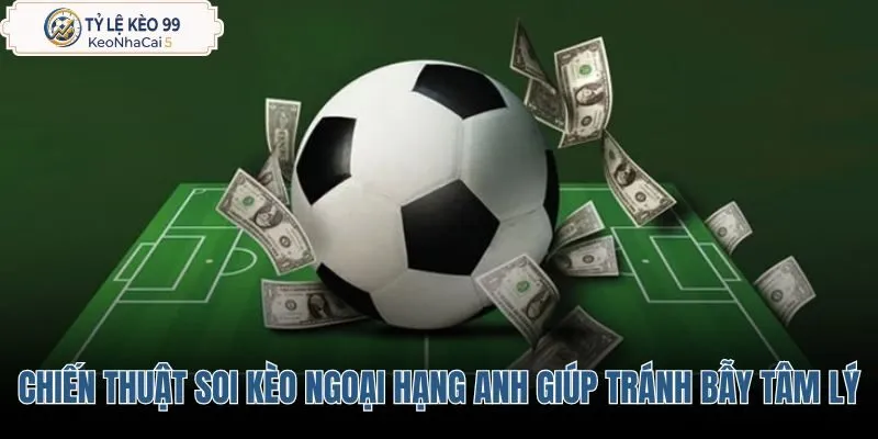 chien-thuat-soi-keo-ngoai-hang-anh-giup-tranh-bay-tam-ly