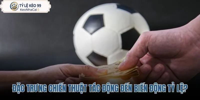 dac-trung-chien-thuat-giai-y-tac-dong-the-nao-den-bien-dong-ty-le