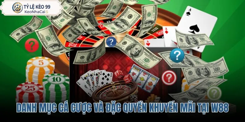 danh-muc-ca-cuoc-va-dac-quyen-khuyen-mai-tai-w88 danh-muc-ca-cuoc-va-dac-quyen-khuyen-mai-tai-w88