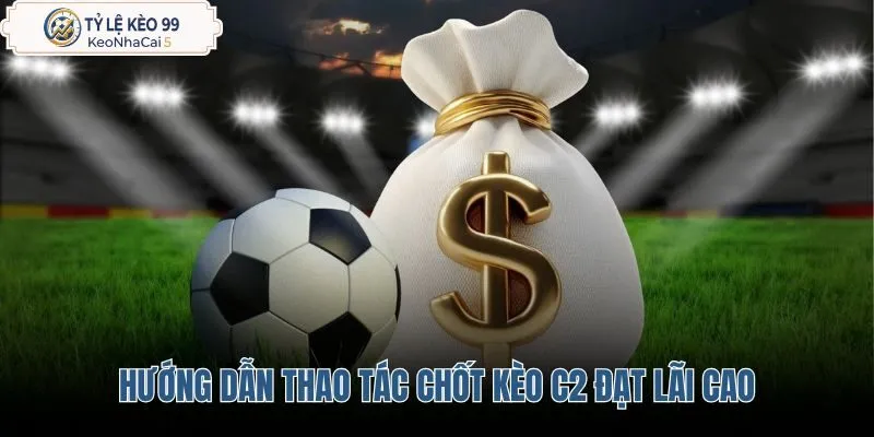 huong-dan-thao-tac-chot-keo-c2-dat-lai-cao huong-dan-thao-tac-chot-keo-c2-dat-lai-cao