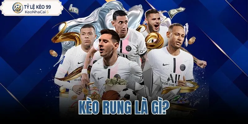 Kèo rung là gì