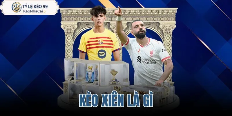 Kèo xiên là gì