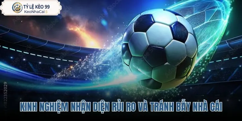 kinh-nghiem-nhan-dien-rui-ro-va-tranh-bay-nha-cai