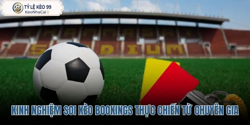 kinh-nghiem-soi-keo-bookings-thuc-chien-tu-chuyen-gia