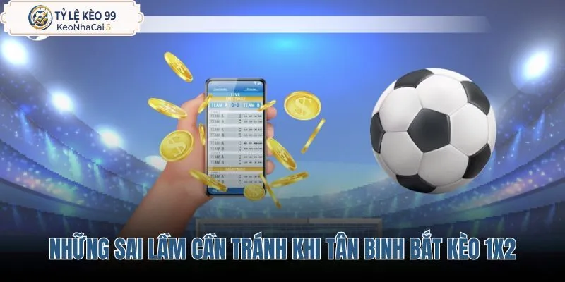 nhung-sai-lam-can-tranh-khi-tan-binh-bat-keo-1x2
