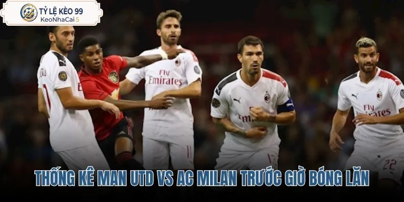 thong-ke-thuc-chien-man-utd-vs-ac-milan-truoc-gio-bong-lan thong-ke-thuc-chien-man-utd-vs-ac-milan-truoc-gio-bong-lan