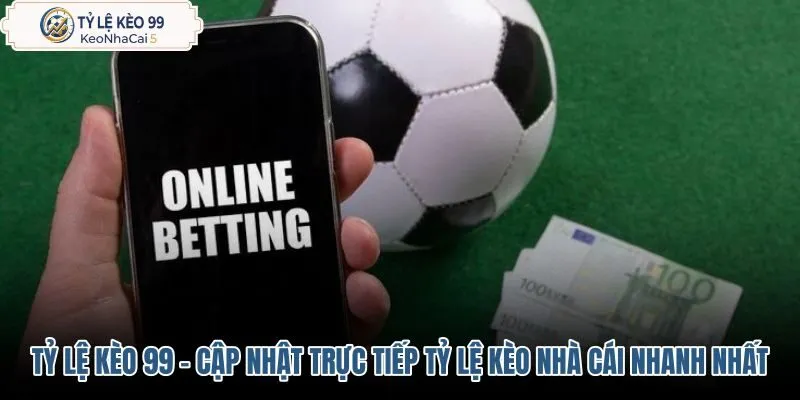 Bảng tỷ lệ kèo trực tuyến siêu tốc và mượt mà